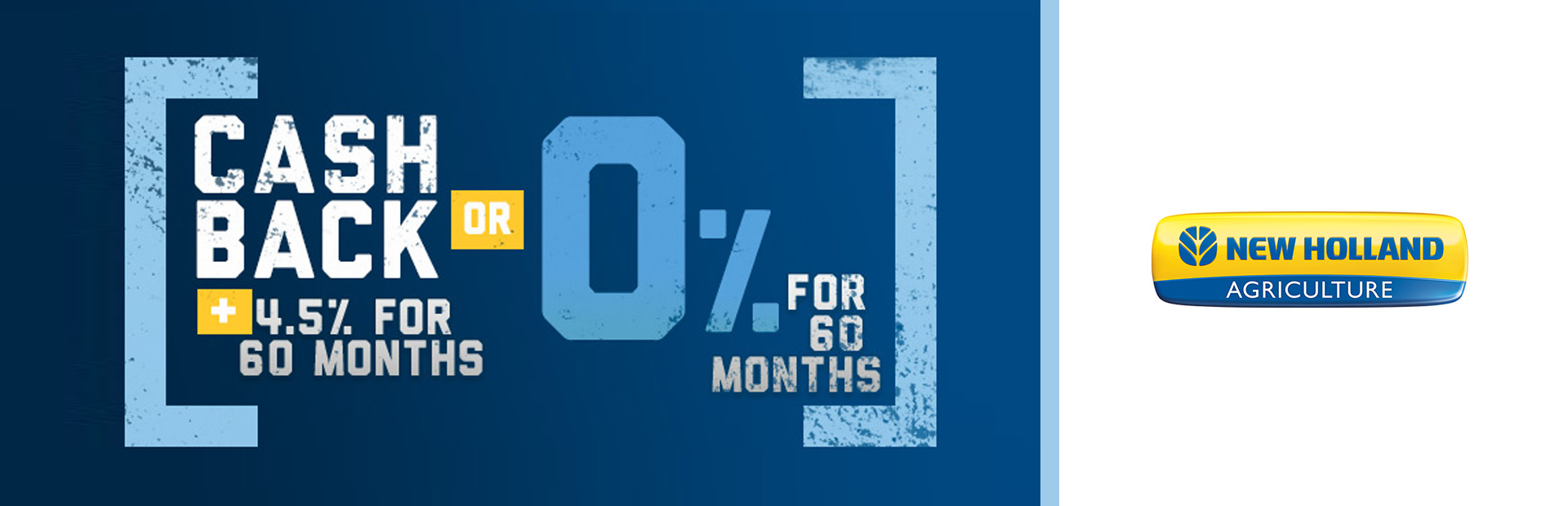 New Holland Agriculture: Cash Back PLUS 4.5% for 60 Months OR 0% for 60 Mon
